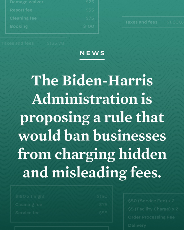 Plakat mit fettem schwarzem Text auf einem weißen Hintergrund, der von einem schmalen schwarzen Rand umgeben ist und "Die Biden-Harris-Regierung schlägt eine Regel vor, die Unternehmen verbietet, versteckte und irreführende Gebühren zu erheben."
